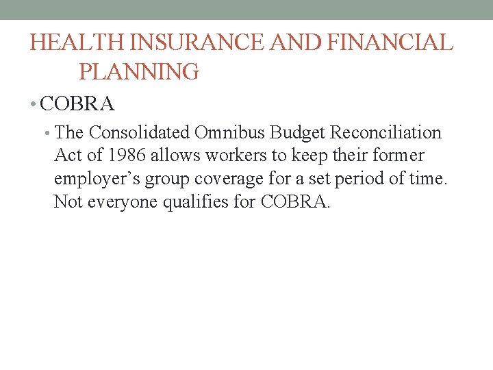 HEALTH INSURANCE AND FINANCIAL PLANNING • COBRA • The Consolidated Omnibus Budget Reconciliation Act