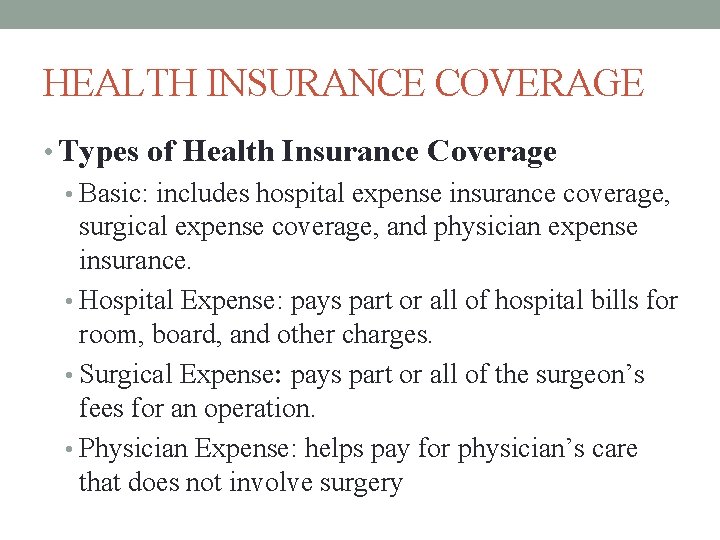 HEALTH INSURANCE COVERAGE • Types of Health Insurance Coverage • Basic: includes hospital expense