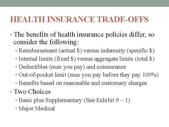 HEALTH INSURANCE TRADE-OFFS • The benefits of health insurance policies differ, so consider the