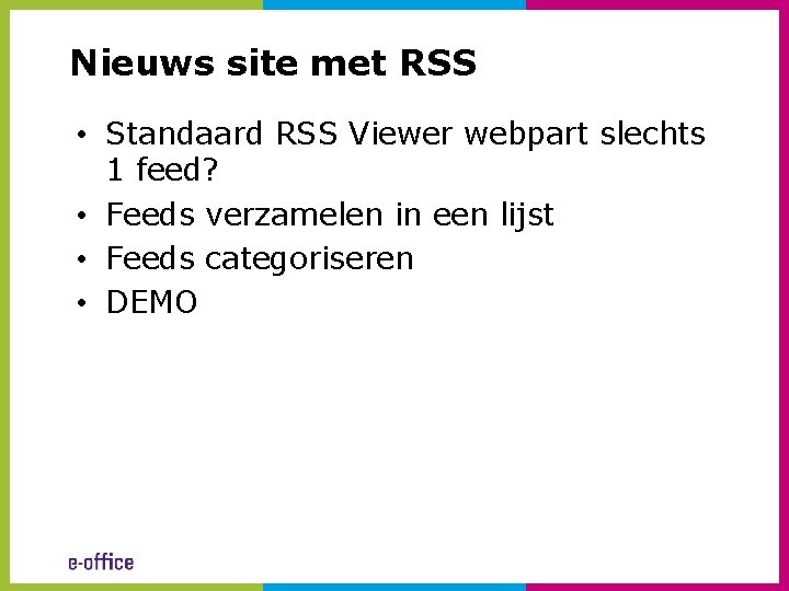 Nieuws site met RSS • Standaard RSS Viewer webpart slechts 1 feed? • Feeds