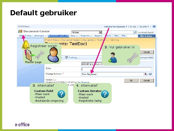 Default gebruiker 1. Registreer script 2. Vul gebruiker in Master page 3. Alternatief Custom