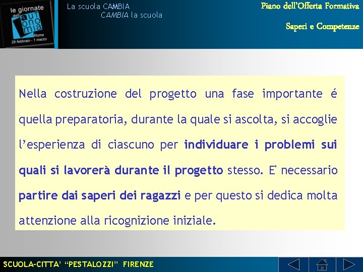 La scuola CAMBIA la scuola Piano dell’Offerta Formativa Saperi e Competenze Nella costruzione del