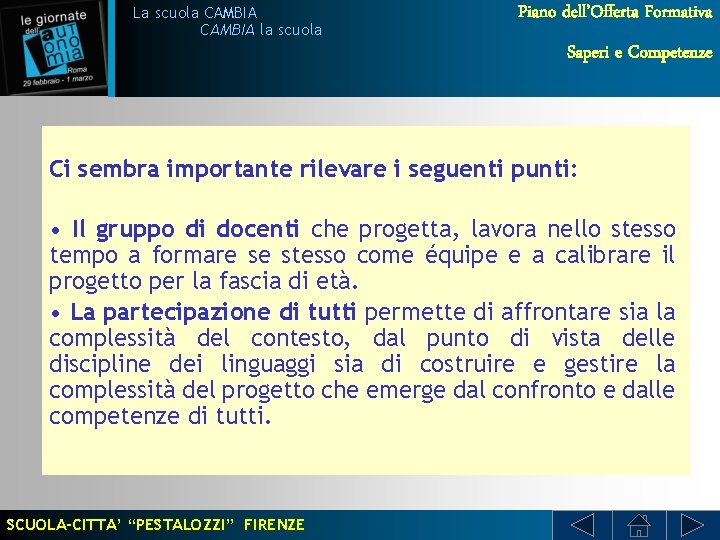 La scuola CAMBIA la scuola Piano dell’Offerta Formativa Saperi e Competenze Ci sembra importante