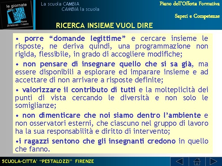 La scuola CAMBIA la scuola RICERCA INSIEME VUOL DIRE Piano dell’Offerta Formativa Saperi e