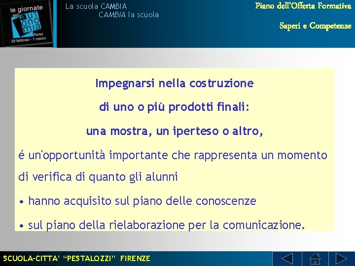 La scuola CAMBIA la scuola Piano dell’Offerta Formativa Saperi e Competenze Impegnarsi nella costruzione