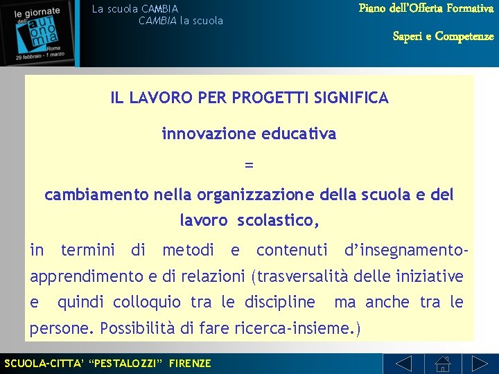 Piano dell’Offerta Formativa La scuola CAMBIA la scuola Saperi e Competenze IL LAVORO PER