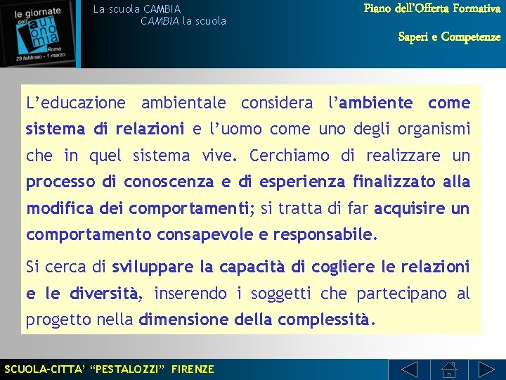 La scuola CAMBIA la scuola Piano dell’Offerta Formativa Saperi e Competenze L’educazione ambientale considera