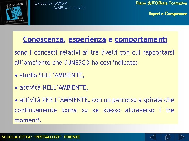 La scuola CAMBIA la scuola Piano dell’Offerta Formativa Saperi e Competenze Conoscenza, esperienza e