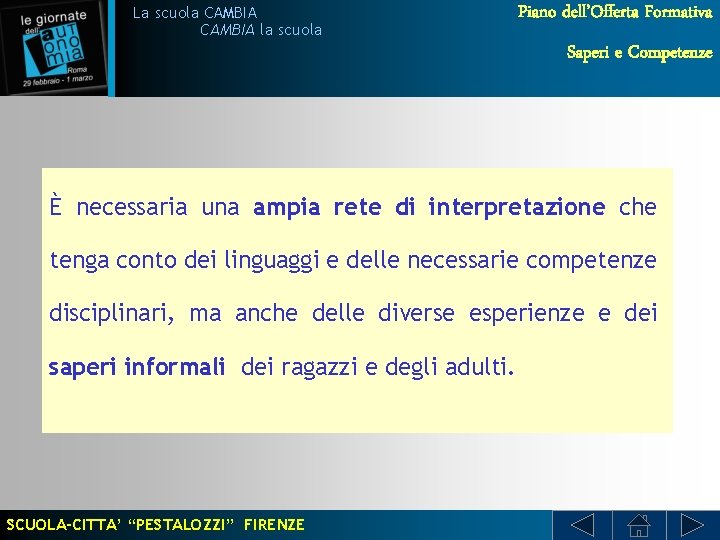 La scuola CAMBIA la scuola Piano dell’Offerta Formativa Saperi e Competenze È necessaria una