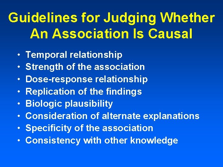 Guidelines for Judging Whether An Association Is Causal • • Temporal relationship Strength of Guidelines for Judging Whether An Association Is Causal • • Temporal relationship Strength of