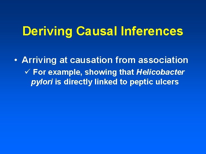 Deriving Causal Inferences • Arriving at causation from association ü For example, showing that Deriving Causal Inferences • Arriving at causation from association ü For example, showing that