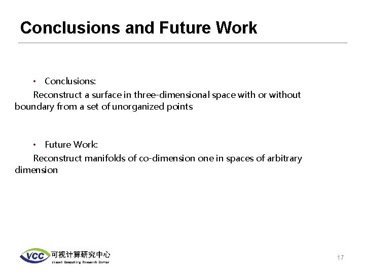 Conclusions and Future Work • Conclusions: Reconstruct a surface in three-dimensional space with or