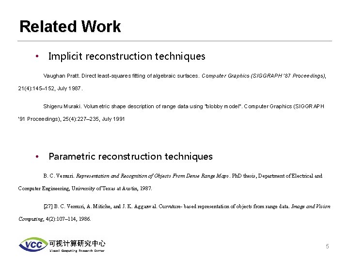 Related Work • Implicit reconstruction techniques Vaughan Pratt. Direct least-squares fitting of algebraic surfaces.