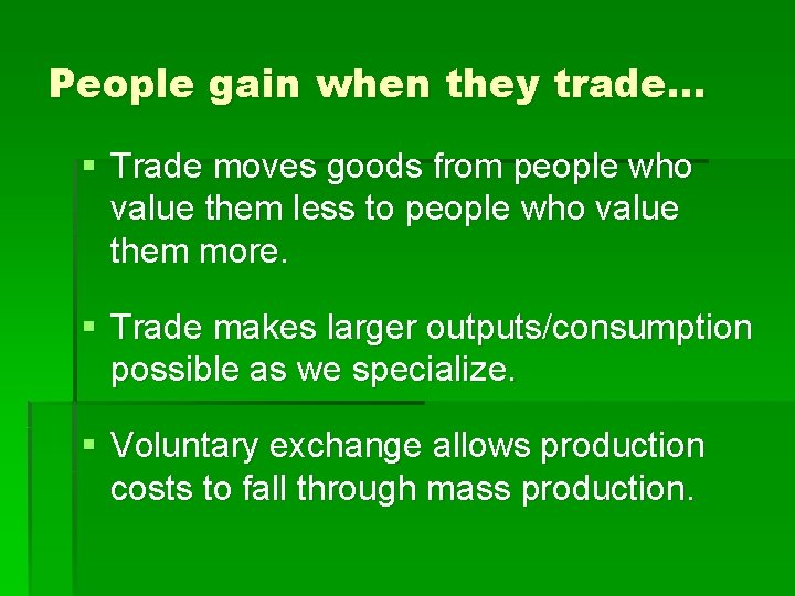 People gain when they trade… § Trade moves goods from people who value them