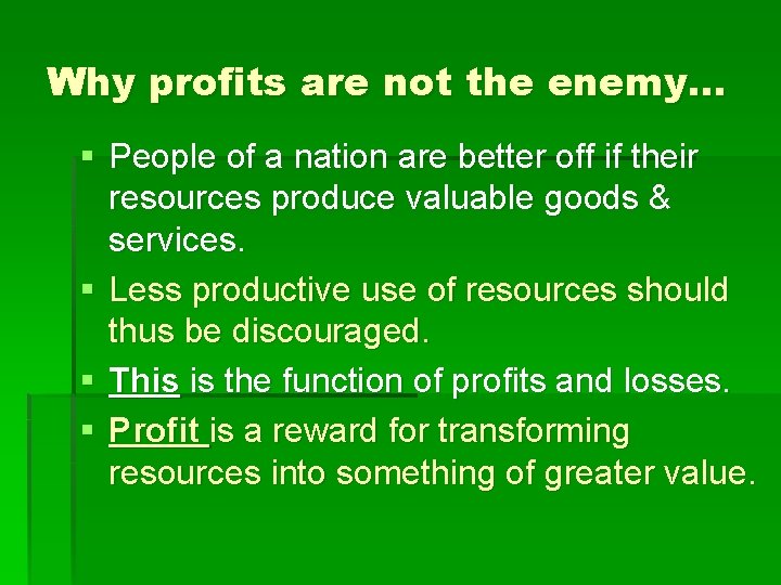 Why profits are not the enemy… § People of a nation are better off