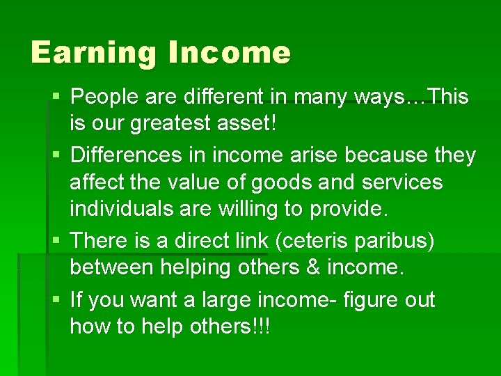Earning Income § People are different in many ways…This is our greatest asset! §