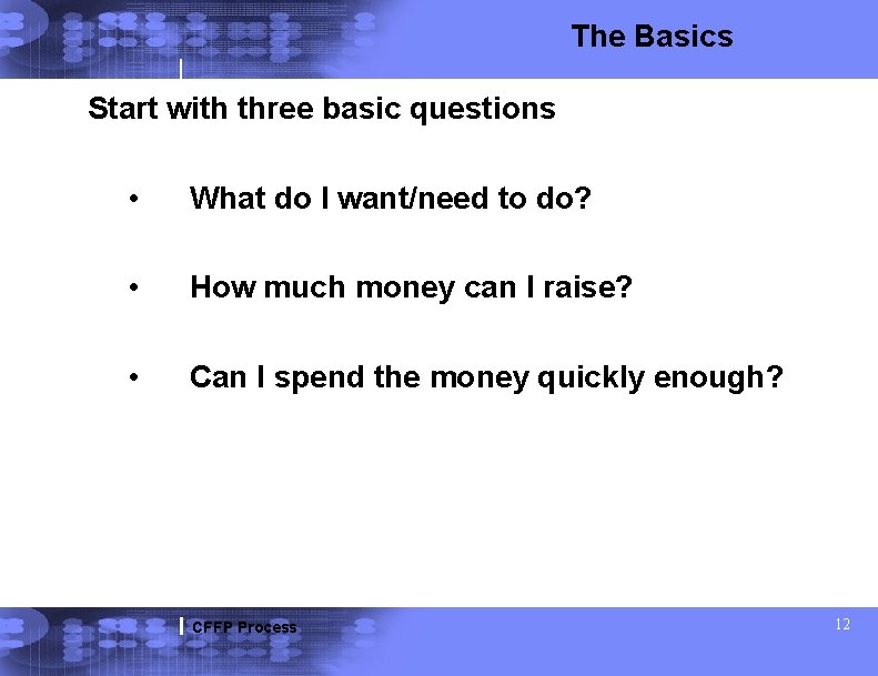 The Basics Start with three basic questions • What do I want/need to do?