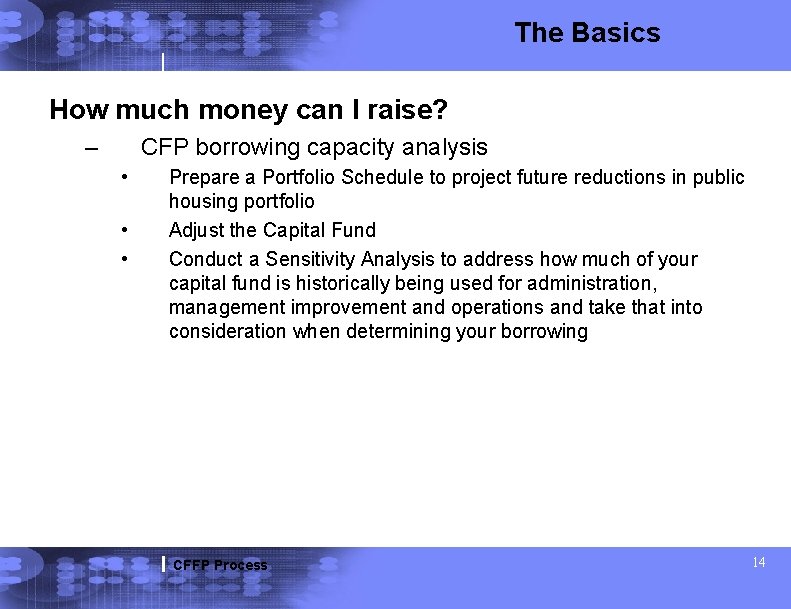 The Basics How much money can I raise? – CFP borrowing capacity analysis •