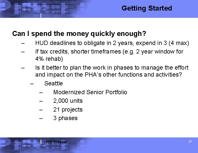 Getting Started Can I spend the money quickly enough? – – HUD deadlines to