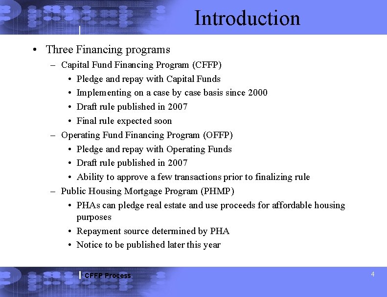 Introduction • Three Financing programs – Capital Fund Financing Program (CFFP) • Pledge and