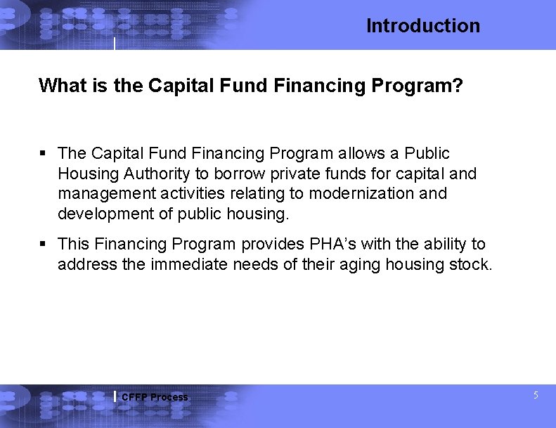 Introduction What is the Capital Fund Financing Program? § The Capital Fund Financing Program