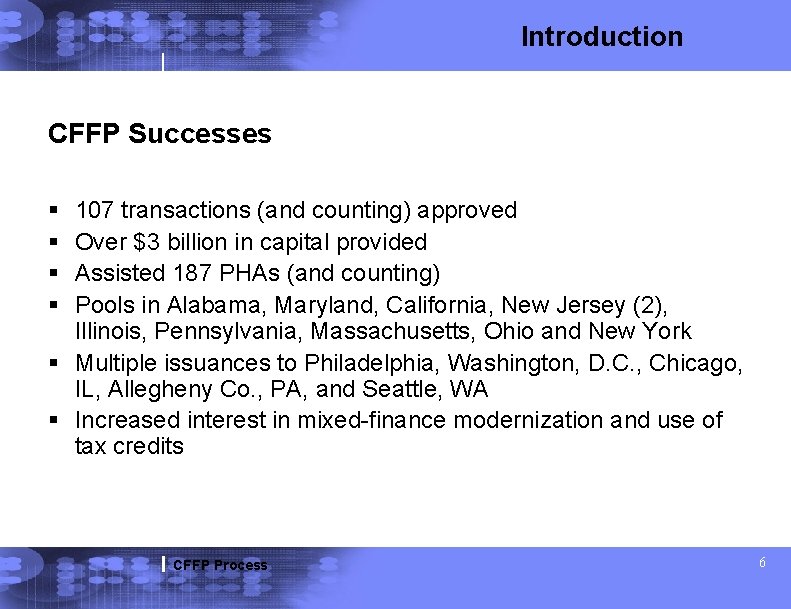 Introduction CFFP Successes § § 107 transactions (and counting) approved Over $3 billion in