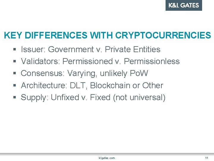 KEY DIFFERENCES WITH CRYPTOCURRENCIES § § § Issuer: Government v. Private Entities Validators: Permissioned