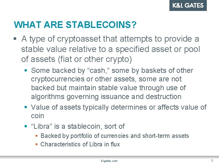 WHAT ARE STABLECOINS? § A type of cryptoasset that attempts to provide a stable