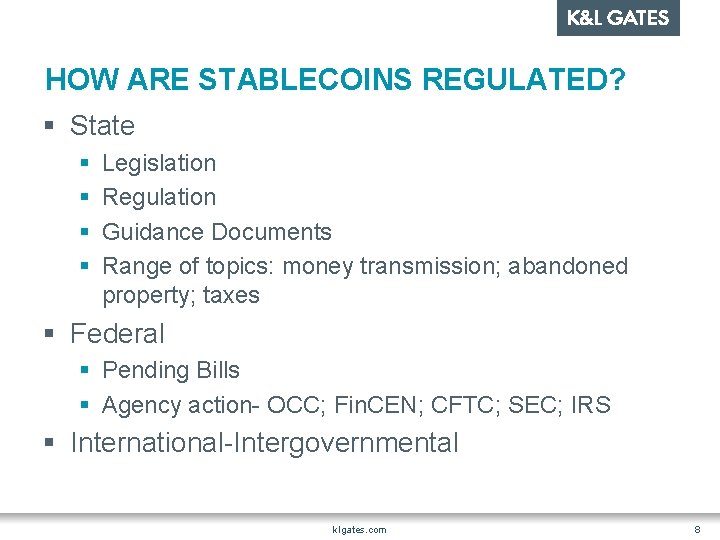 HOW ARE STABLECOINS REGULATED? § State § § Legislation Regulation Guidance Documents Range of