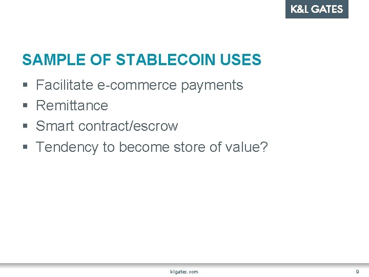 SAMPLE OF STABLECOIN USES § § Facilitate e-commerce payments Remittance Smart contract/escrow Tendency to