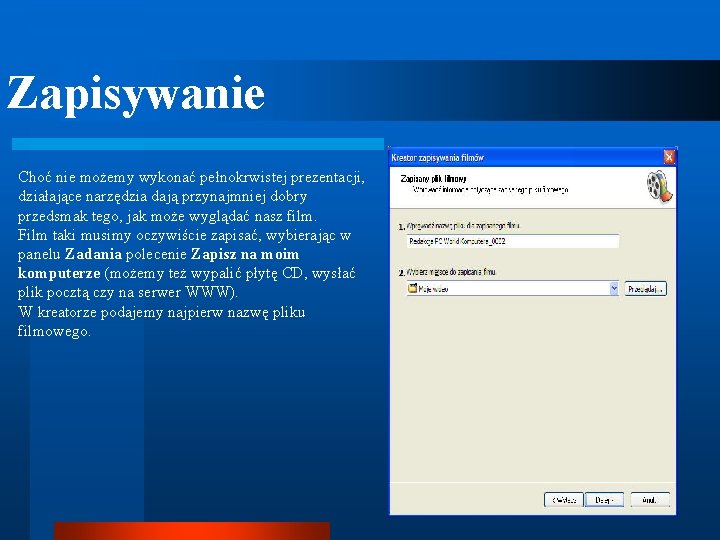 Zapisywanie Choć nie możemy wykonać pełnokrwistej prezentacji, działające narzędzia dają przynajmniej dobry przedsmak tego,