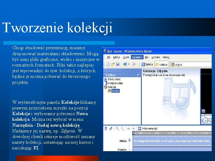 Tworzenie kolekcji Chcąc zbudować prezentację, musimy dysponować materiałami składowymi. Mogą być nimi pliki graficzne,