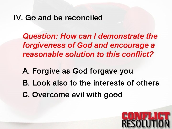 IV. Go and be reconciled Question: How can I demonstrate the forgiveness of God