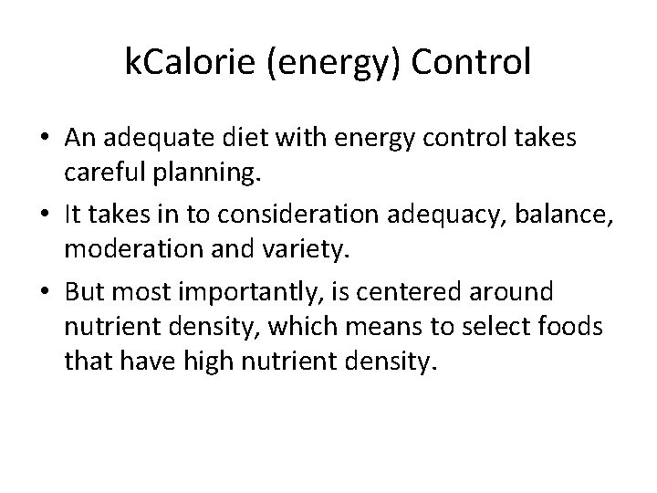 k. Calorie (energy) Control • An adequate diet with energy control takes careful planning.