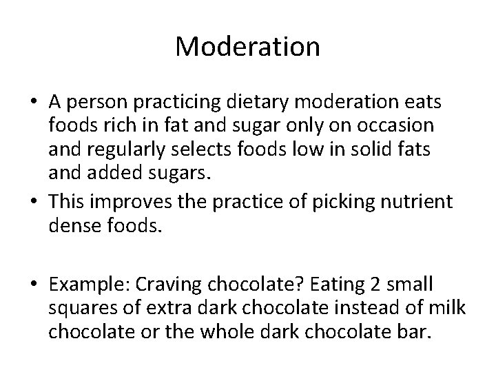 Moderation • A person practicing dietary moderation eats foods rich in fat and sugar