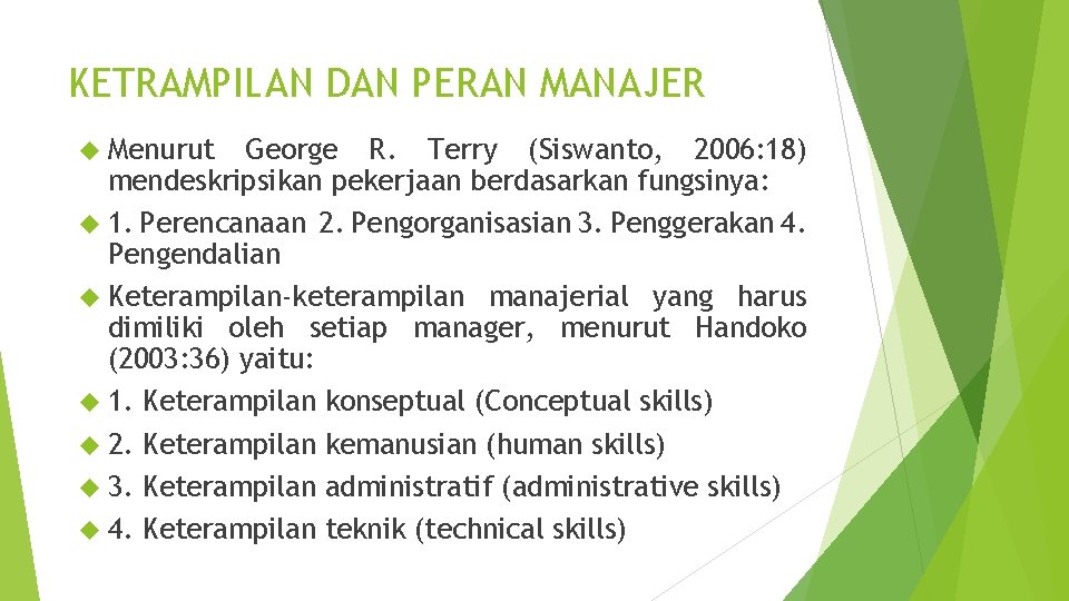 KETRAMPILAN DAN PERAN MANAJER Menurut George R. Terry (Siswanto, 2006: 18) mendeskripsikan pekerjaan berdasarkan