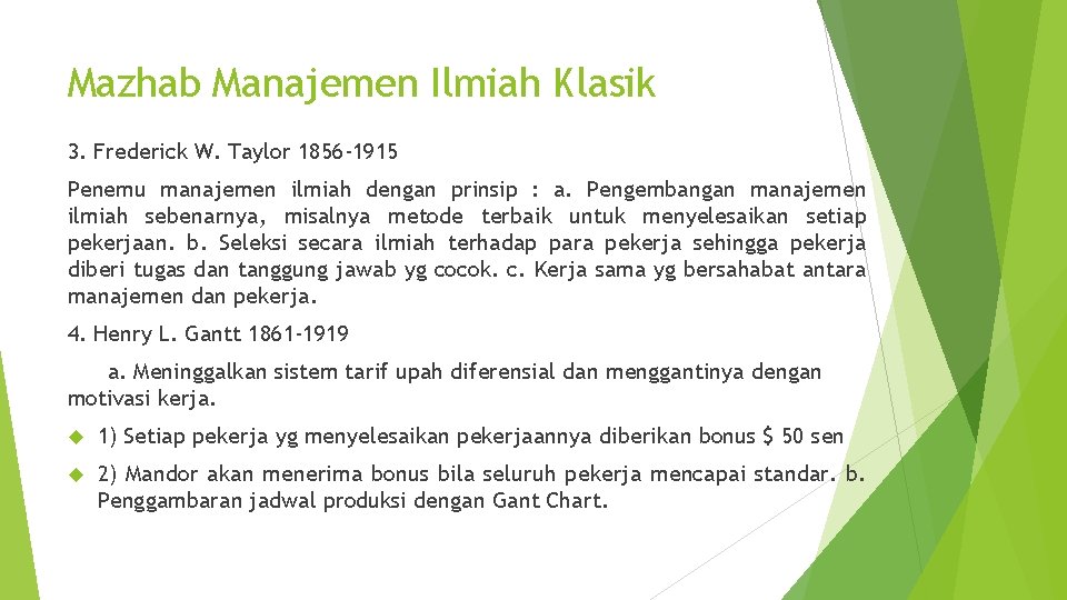 Mazhab Manajemen Ilmiah Klasik 3. Frederick W. Taylor 1856 -1915 Penemu manajemen ilmiah dengan