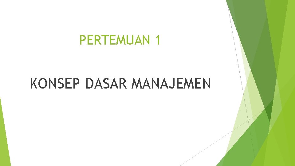 PERTEMUAN 1 KONSEP DASAR MANAJEMEN 