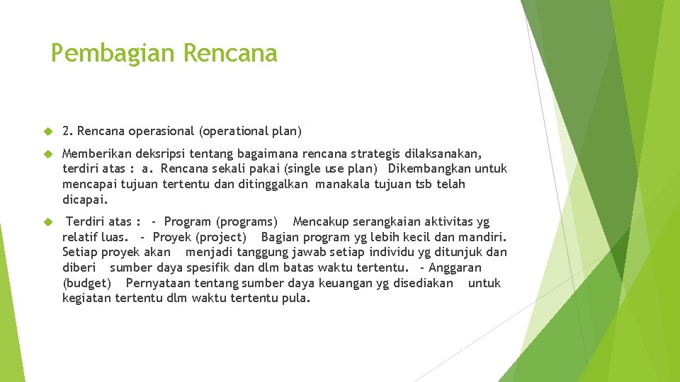 Pembagian Rencana 2. Rencana operasional (operational plan) Memberikan deksripsi tentang bagaimana rencana strategis dilaksanakan,