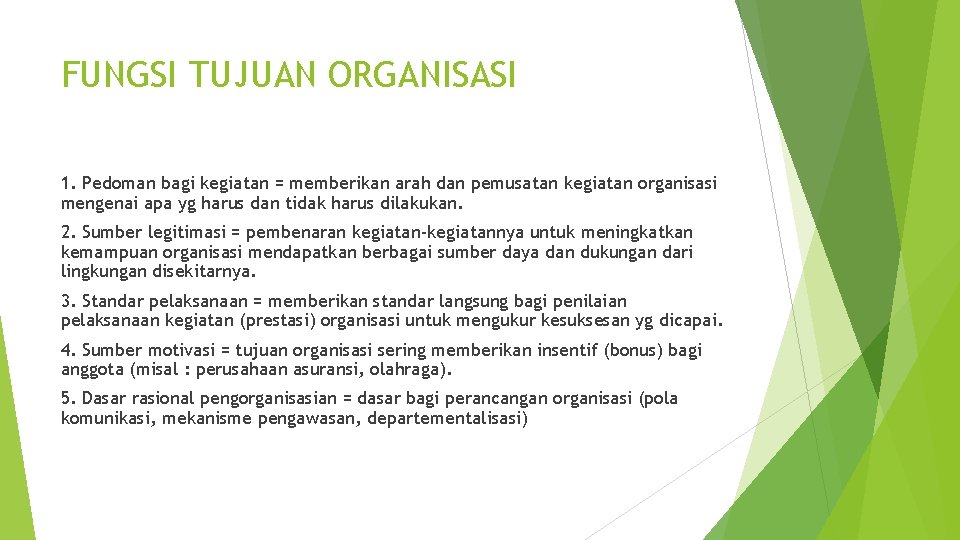 FUNGSI TUJUAN ORGANISASI 1. Pedoman bagi kegiatan = memberikan arah dan pemusatan kegiatan organisasi