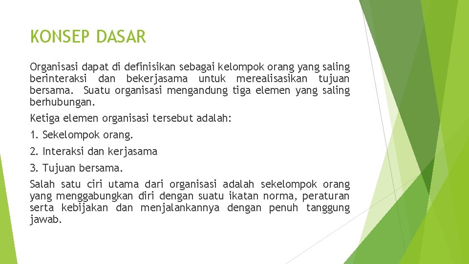 KONSEP DASAR Organisasi dapat di definisikan sebagai kelompok orang yang saling berinteraksi dan bekerjasama