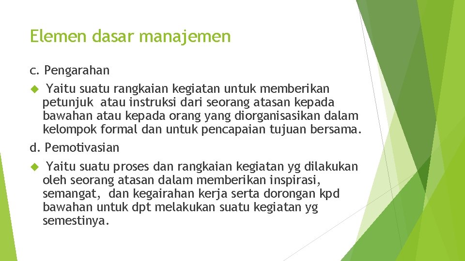 Elemen dasar manajemen c. Pengarahan Yaitu suatu rangkaian kegiatan untuk memberikan petunjuk atau instruksi