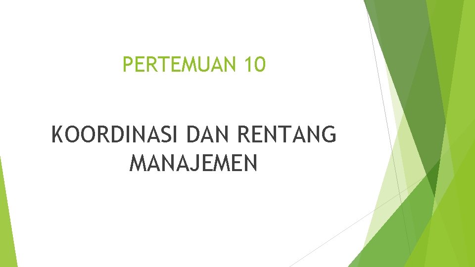 PERTEMUAN 10 KOORDINASI DAN RENTANG MANAJEMEN 