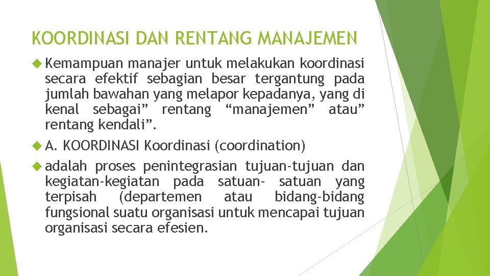 KOORDINASI DAN RENTANG MANAJEMEN Kemampuan manajer untuk melakukan koordinasi secara efektif sebagian besar tergantung