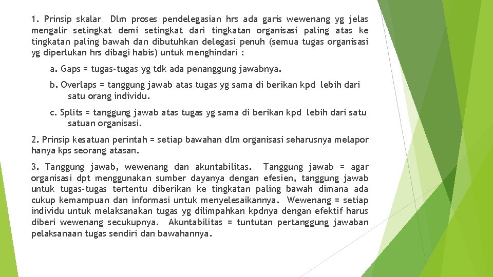 1. Prinsip skalar Dlm proses pendelegasian hrs ada garis wewenang yg jelas mengalir setingkat