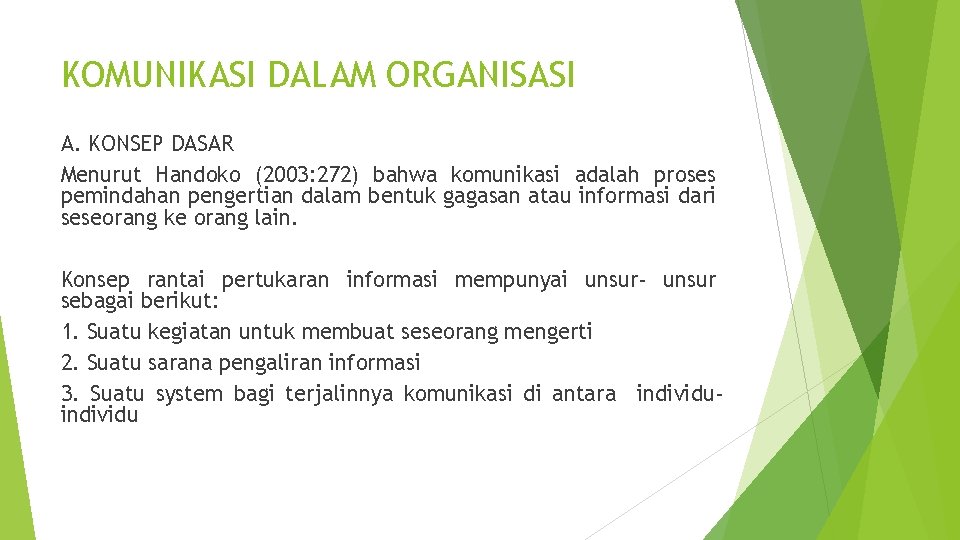 KOMUNIKASI DALAM ORGANISASI A. KONSEP DASAR Menurut Handoko (2003: 272) bahwa komunikasi adalah proses