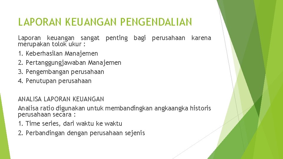 LAPORAN KEUANGAN PENGENDALIAN Laporan keuangan sangat penting bagi perusahaan karena merupakan tolok ukur :