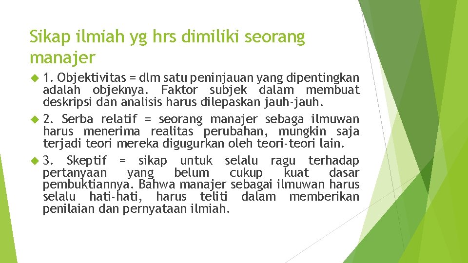 Sikap ilmiah yg hrs dimiliki seorang manajer 1. Objektivitas = dlm satu peninjauan yang