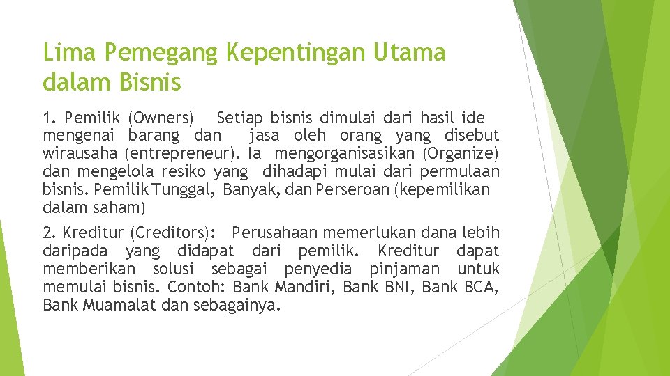 Lima Pemegang Kepentingan Utama dalam Bisnis 1. Pemilik (Owners) Setiap bisnis dimulai dari hasil