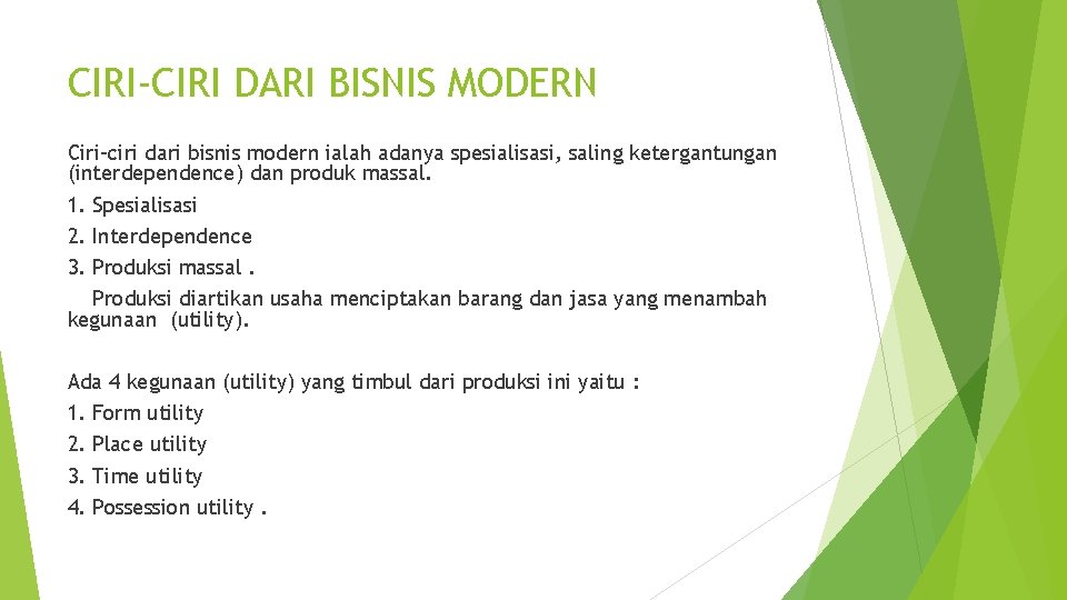 CIRI-CIRI DARI BISNIS MODERN Ciri-ciri dari bisnis modern ialah adanya spesialisasi, saling ketergantungan (interdependence)